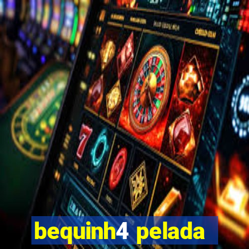 bequinh4 pelada